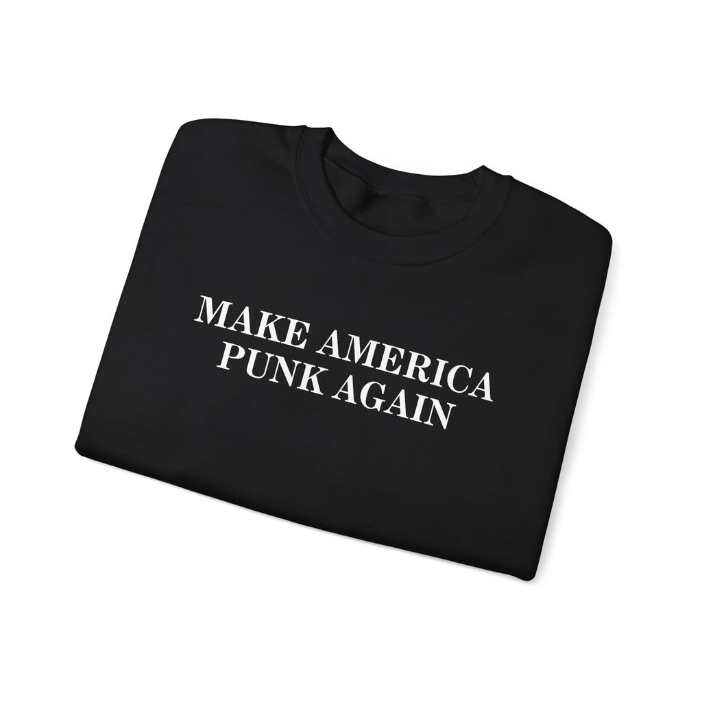 Make America Punk Again Sweatshirt