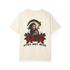 Still Not Okay Tee on Comfort Colors