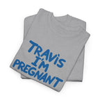 Travis I'm Pregnant Tee