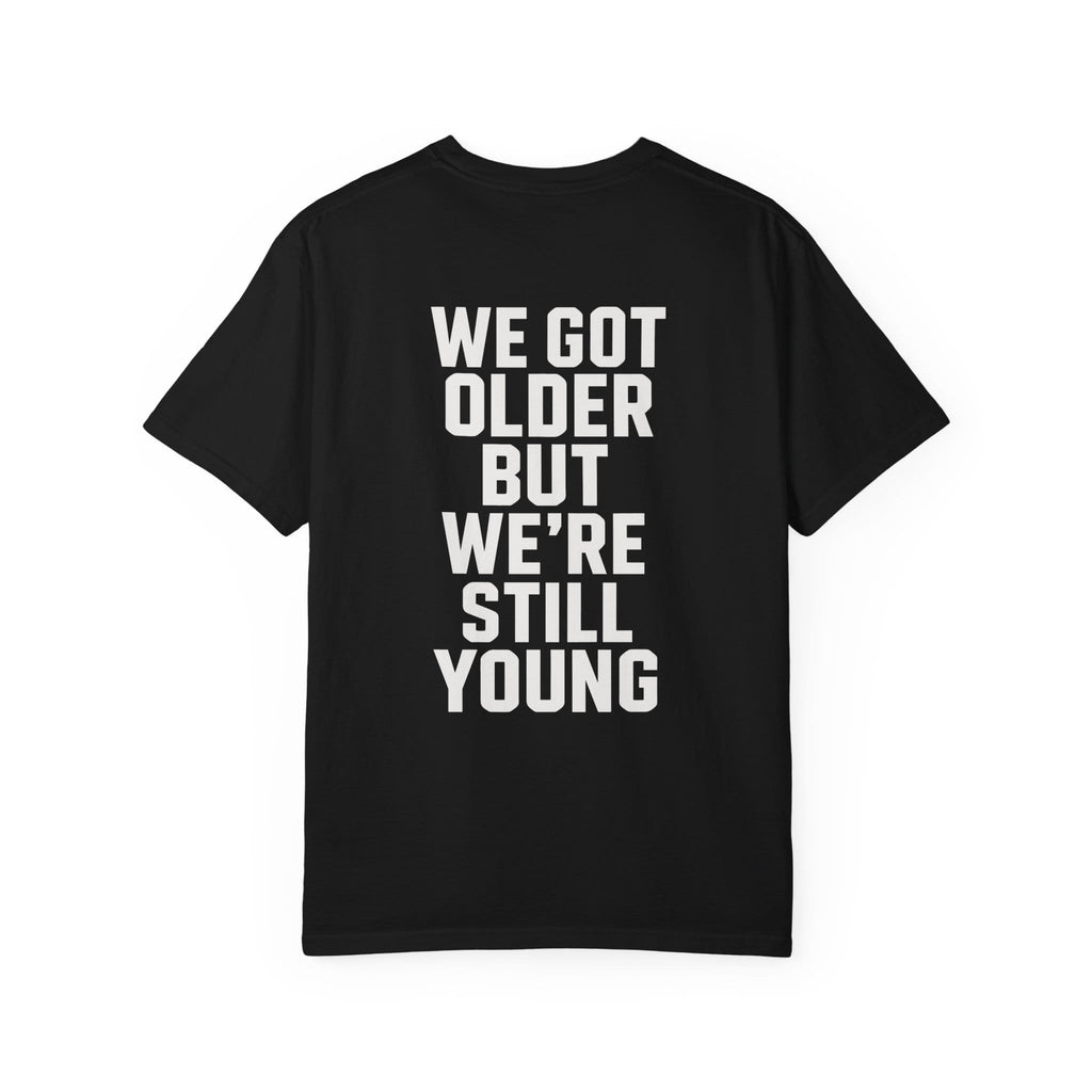 We Got Older on Comfort Colors