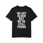We Got Older on Comfort Colors