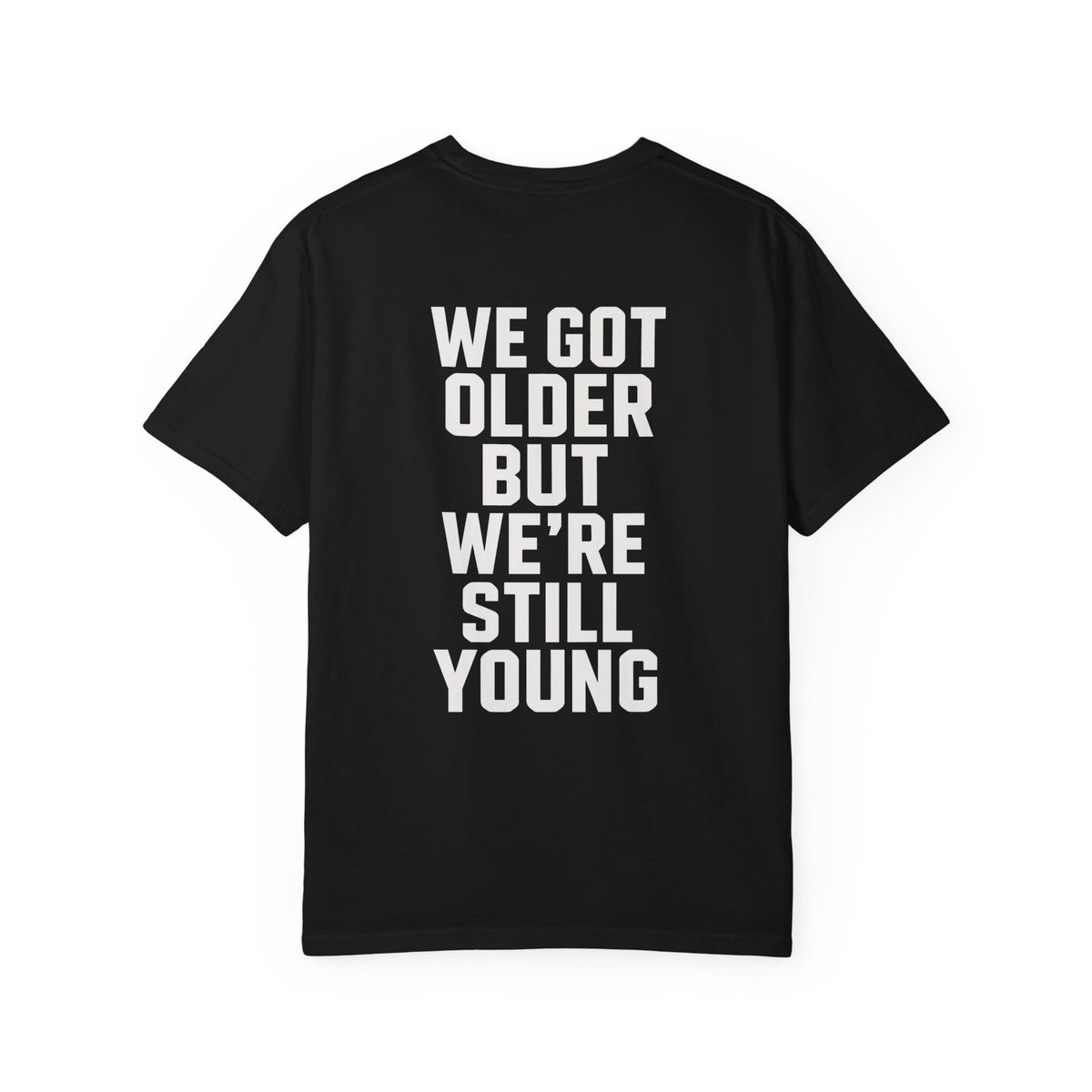 We Got Older on Comfort Colors