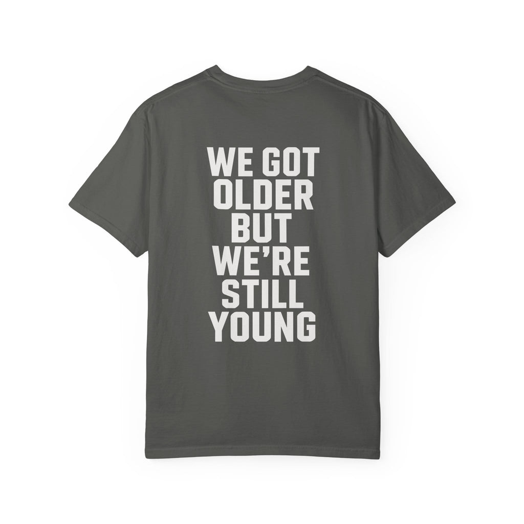 We Got Older on Comfort Colors