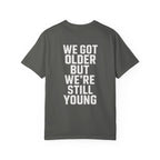 We Got Older on Comfort Colors
