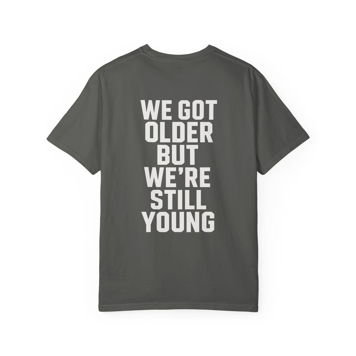 We Got Older on Comfort Colors