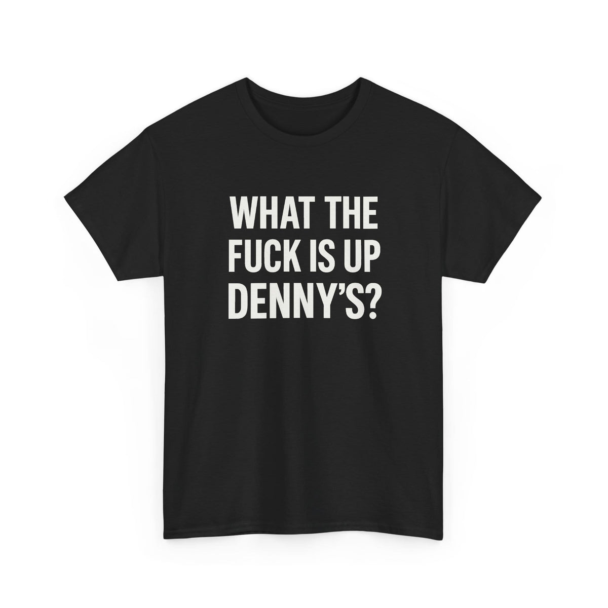 What The Fuck Is Up Denny's? Tee Shirt S / Black